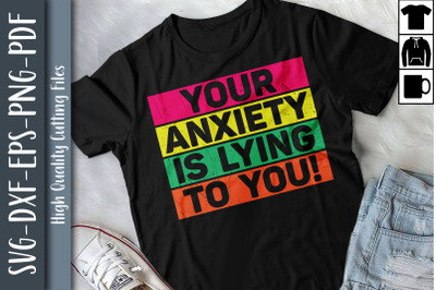 Your Anxiety Is Lying To You Mental