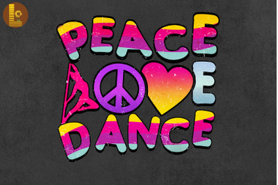 Peace Love Dance Colorful Dancer Gift