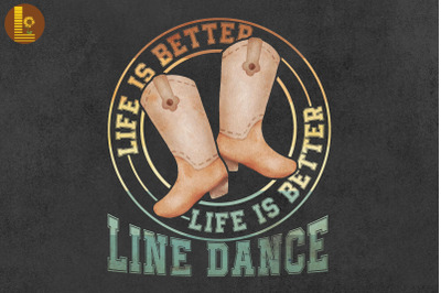 Line Dance Best Gift Life Is Better