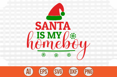 Santa is My Homeboy svg cut file