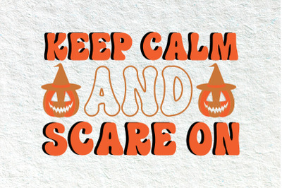 Keep Calm And Scare On Retro Halloween svg