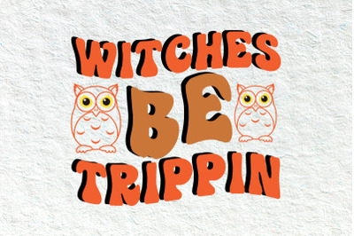 Witches be Trippin Retro Halloween svg