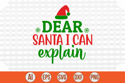 Dear Santa I Can Explain svg cut file