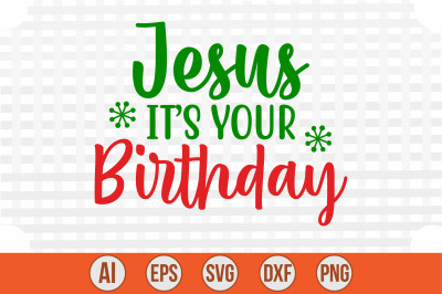 Jesus It&#039;s Your Birthday svg cut file