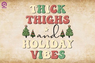 Thick Thighs Holiday Vibes