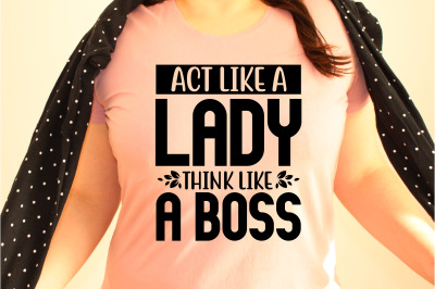 Act like a lady think like a boss SVG