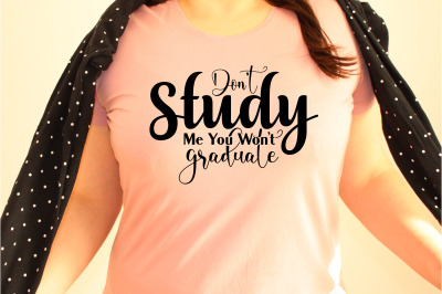 Donot Study Me You Wonot Graduate  svg