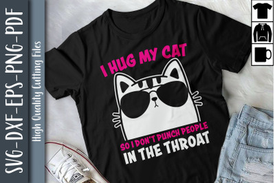 I Hug My Cat So I Don&amp;&23;039;t Punch People