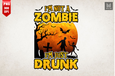 Spooky Drunken Halloween I Am Not Zombie