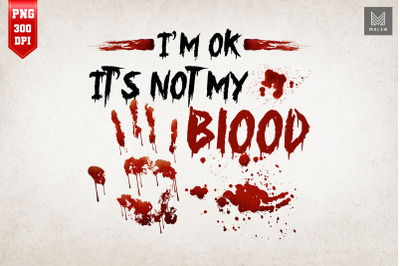 I&#039;m Ok It&#039;s Not My Blood