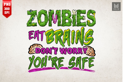 Zombies Eat Brains You&#039;re Safe Halloween