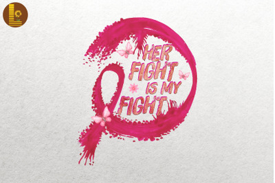 Her Fight Is My Fight Breast Cancer