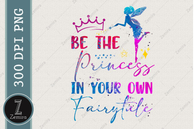 Be The Princess In Your Own Fairytale