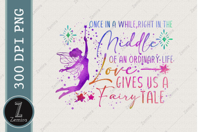 Love Gives Us A Fairy Tale Fairy Design