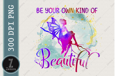 Be Your Own Kind Of Beautiful Fairy