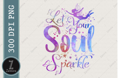 Let Your Soul Sparkle Fairy Sublimation