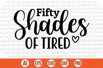 Fifty Shades of Tired svg cut file