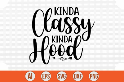 Kinda Classy Kinda Hood svg cut file