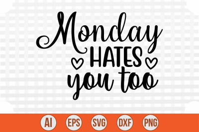 Monday Hates You Too svg cut file