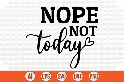 Nope Not Today svg cut file