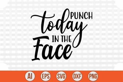 Punch Today in the Face svg cut file