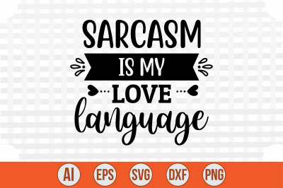 Sarcasm is My Love Language svg cut file