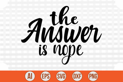 The Answer is Nope svg cut file