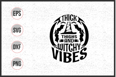 Thick thigs and withcy vibes svg