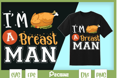 I&#039;m A Breast Man Happy Thanksgiving