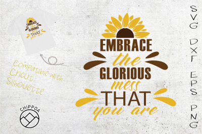 Embrace the Glorious Mess That you Are