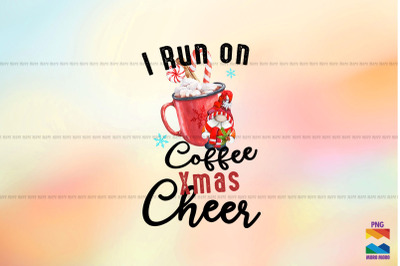 I Run On Coffee Xmas Cheer