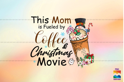 Mom Fueled by Coffee &amp; Christmas Movie