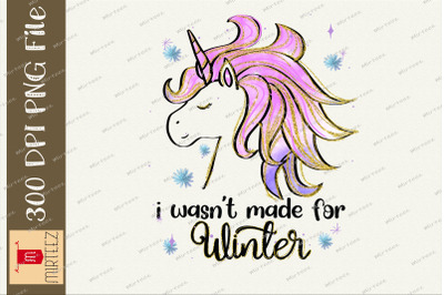 I Wasn&#039;t Made For Winter Unicorn