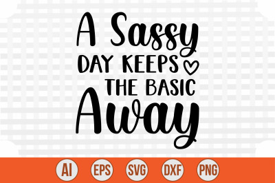 A Sassy Day Keeps the Basic Away svg cut file