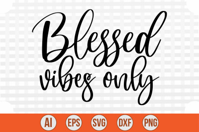 Blessed Vibes Only svg cut file