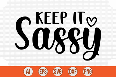 Keep It Sassy svg cut file