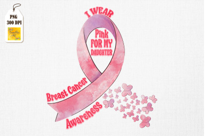 Wear Pink For My Daughter Breast Cancer