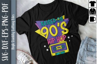 Raised On 90&#039;s Hip Hop Slogan