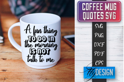 Coffee Mug Quotes SVG | Coffee SVG Design | Funny Quotes