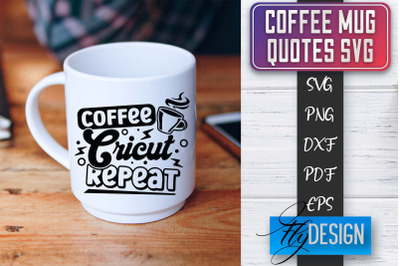 Coffee Mug Quotes SVG | Coffee SVG Design | Funny Quotes