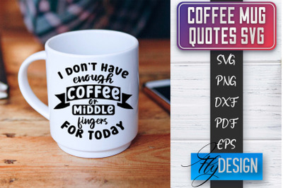 Coffee Mug Quotes SVG | Coffee SVG Design | Funny Quotes