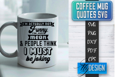 Coffee Mug Quotes SVG | Coffee SVG Design | Funny Quotes