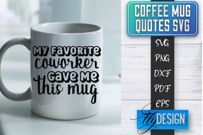 Coffee Mug Quotes SVG | Coffee SVG Design | Funny Quotes