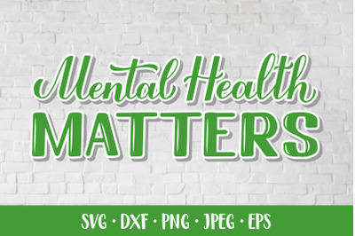 Mental Health Matters SVG. Hand lettered Inspirational Quote