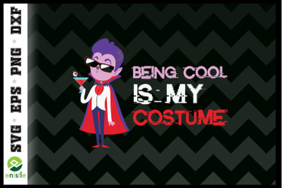 Being Cool is my Costume Dracula