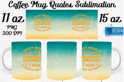 Coffee Mug Quotes Sublimation | Coffee Mug 11 Oz, 15 Oz | Coffee Mug