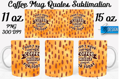 Coffee Mug Quotes Sublimation | Coffee Mug 11 Oz, 15 Oz | Coffee Mug