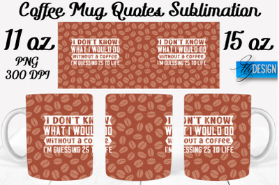 Coffee Mug Quotes Sublimation | Coffee Mug 11 Oz, 15 Oz | Coffee Mug