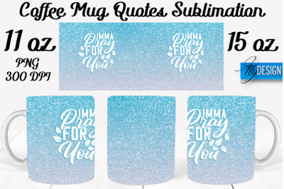 Coffee Mug Quotes Sublimation | Coffee Mug 11 Oz, 15 Oz | Coffee Mug