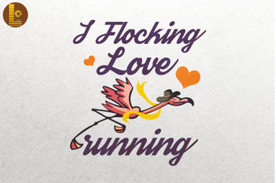 I Flocking Love Running Funny Flamingo